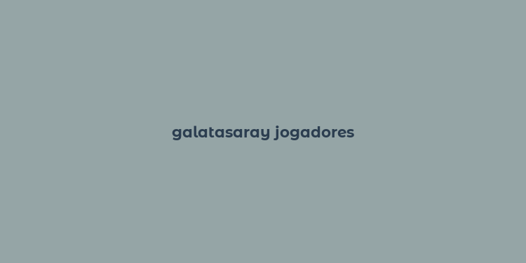 galatasaray jogadores