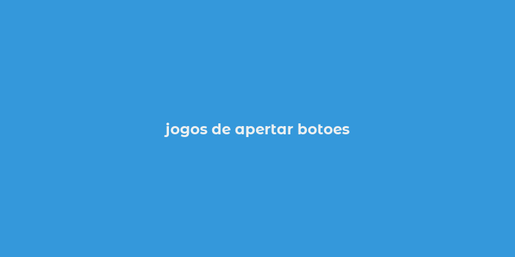 jogos de apertar botoes