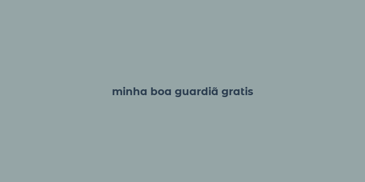 minha boa guardiã gratis