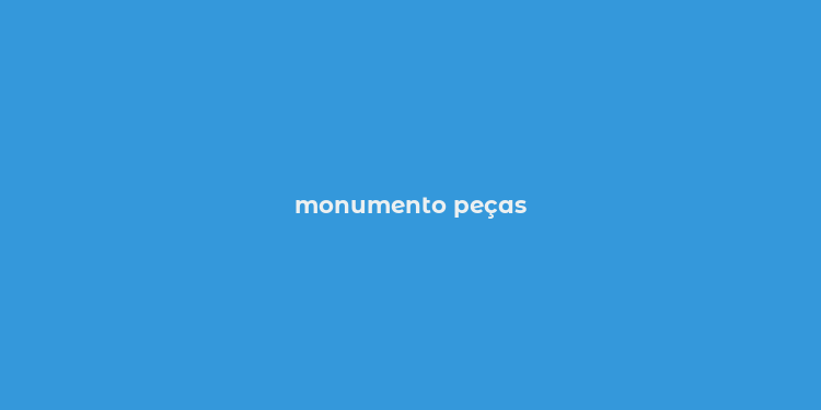 monumento peças