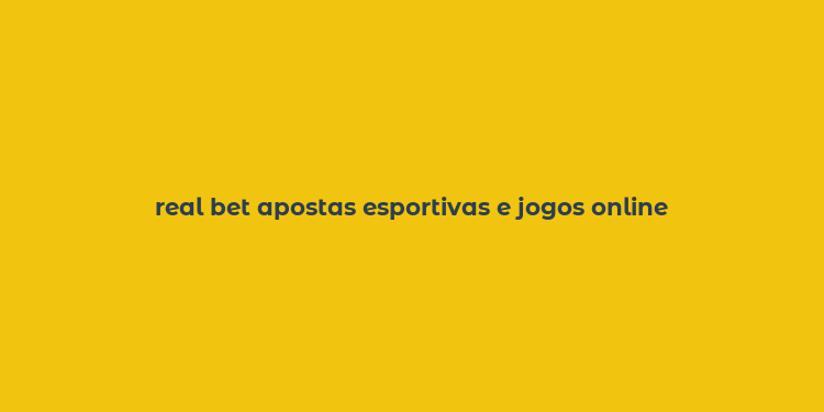 real bet apostas esportivas e jogos online