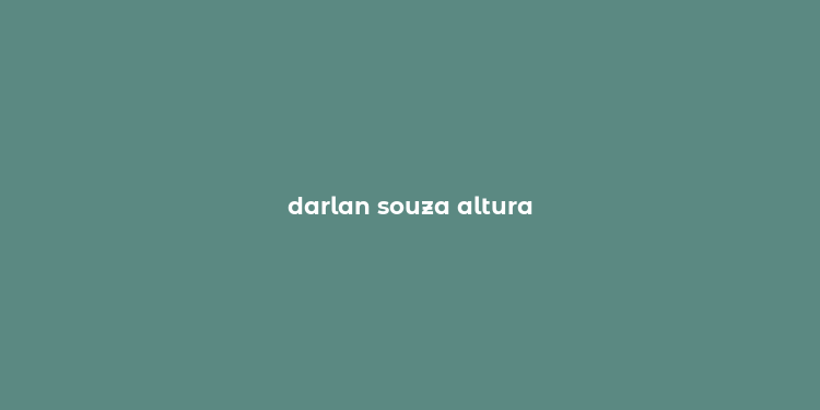 darlan souza altura