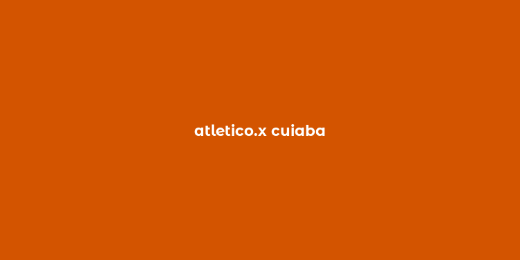 atletico.x cuiaba