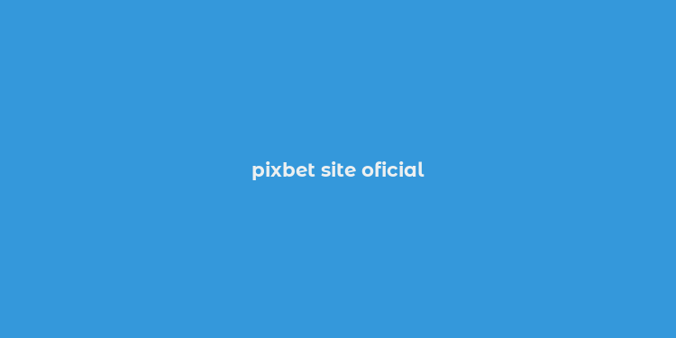 pixbet site oficial