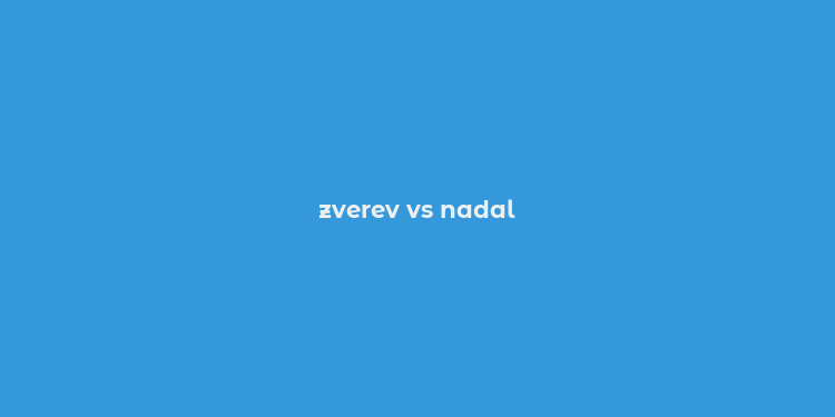 zverev vs nadal