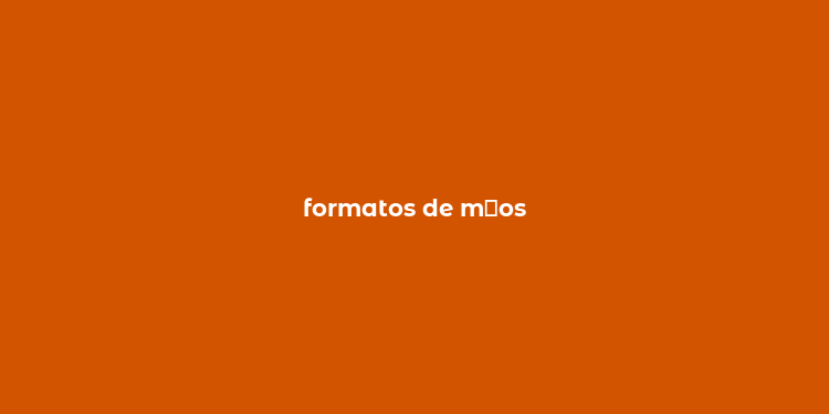 formatos de m？os