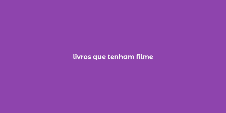 livros que tenham filme