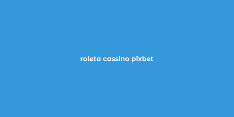 roleta cassino pixbet