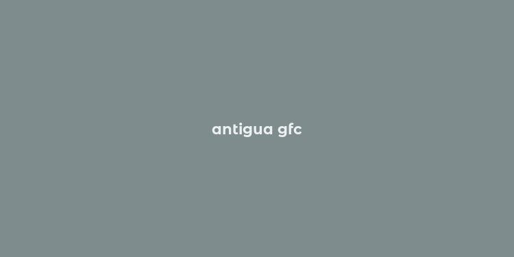 antigua gfc