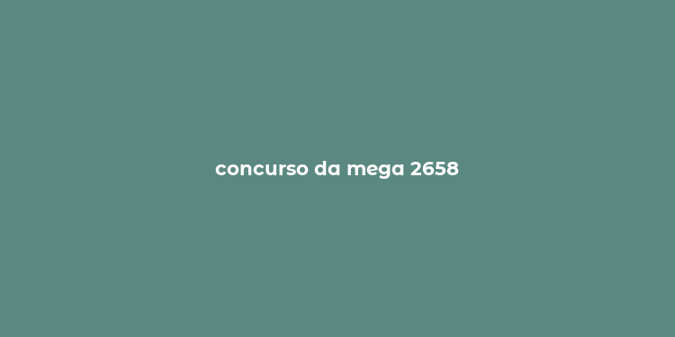 concurso da mega 2658