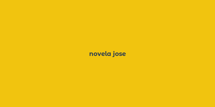 novela jose