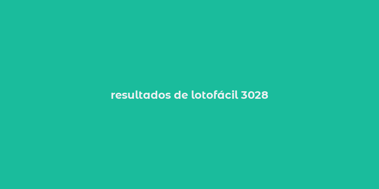 resultados de lotofácil 3028