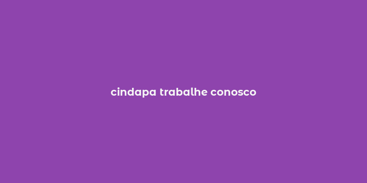 cindapa trabalhe conosco