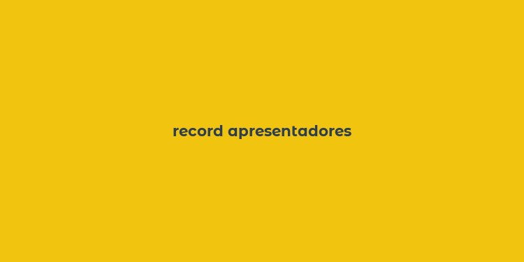 record apresentadores