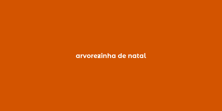 arvorezinha de natal