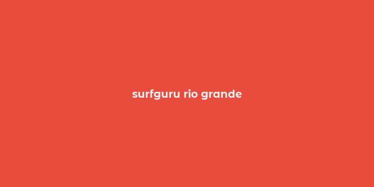 surfguru rio grande