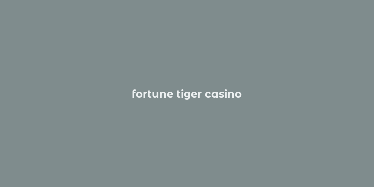 fortune tiger casino