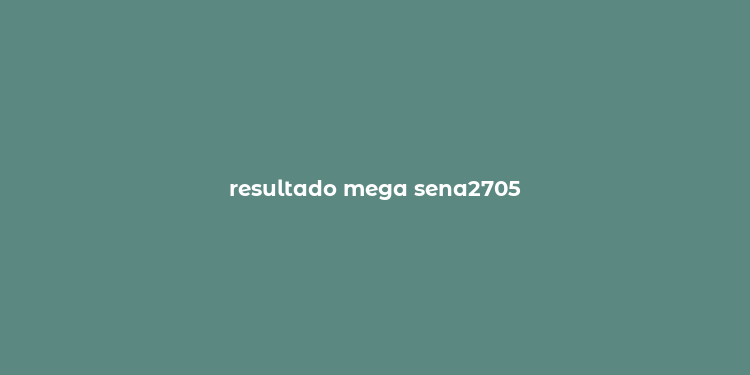 resultado mega sena2705