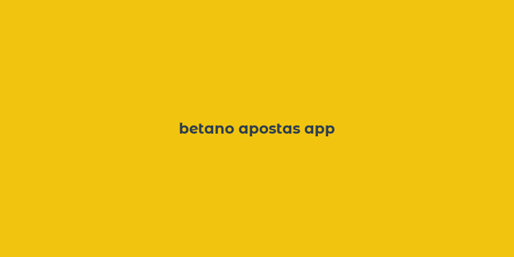 betano apostas app