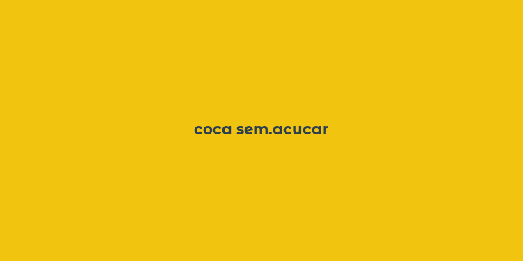 coca sem.acucar