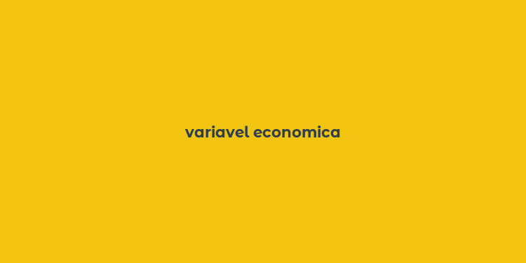 variavel economica