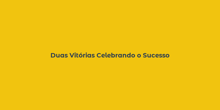 Duas Vitórias Celebrando o Sucesso