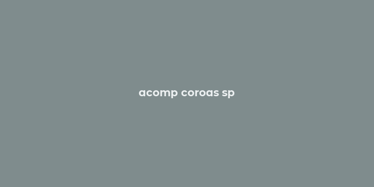 acomp coroas sp