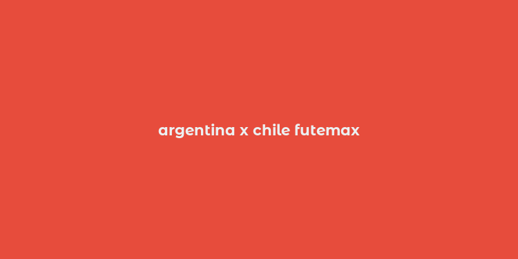 argentina x chile futemax