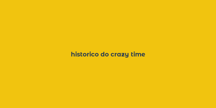 historico do crazy time