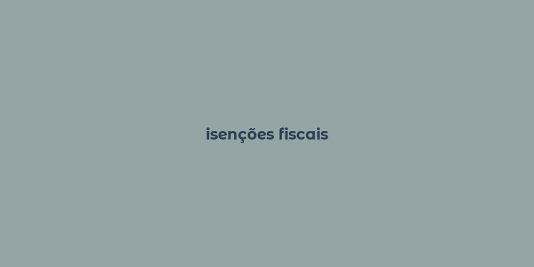 isenções fiscais