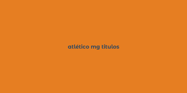 atlético mg titulos