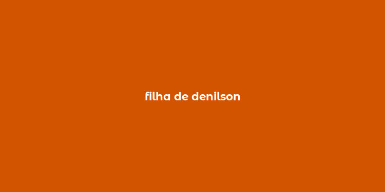 filha de denilson