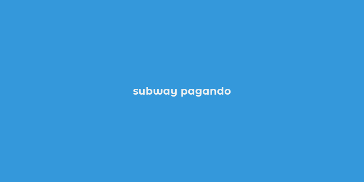 subway pagando