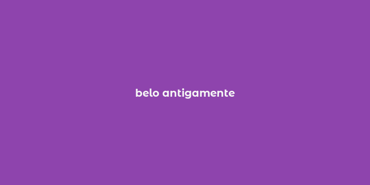 belo antigamente