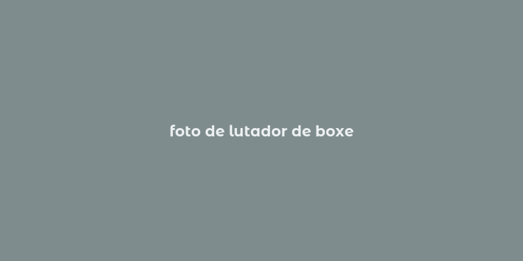 foto de lutador de boxe