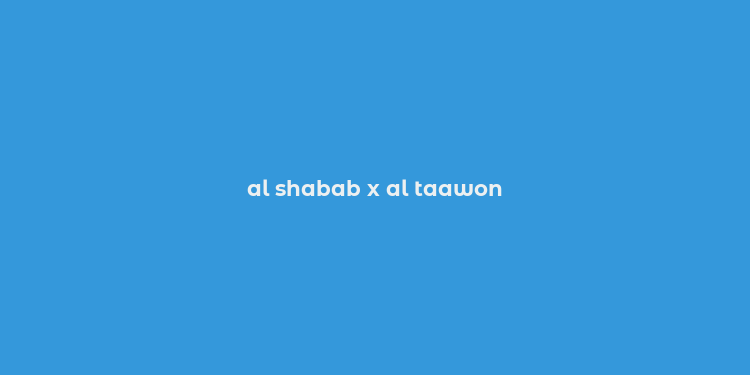 al shabab x al taawon