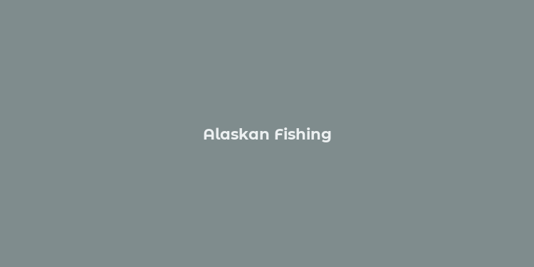 Alaskan Fishing