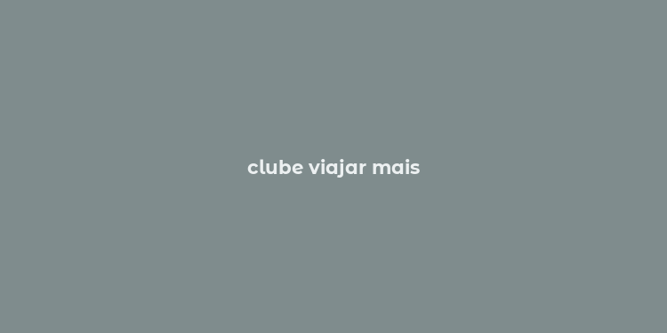 clube viajar mais