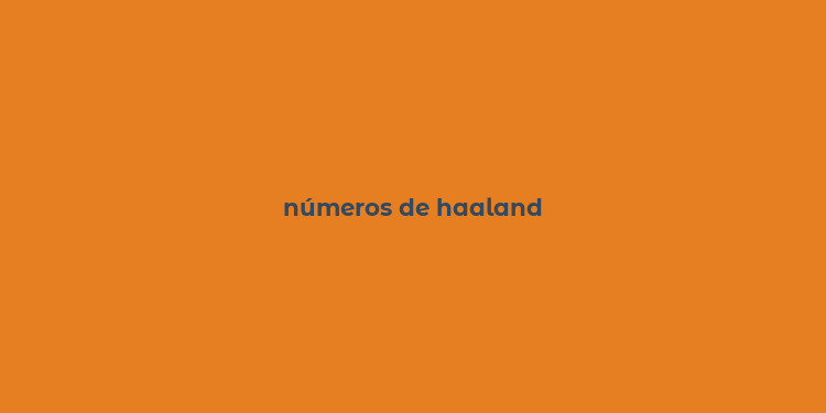 números de haaland