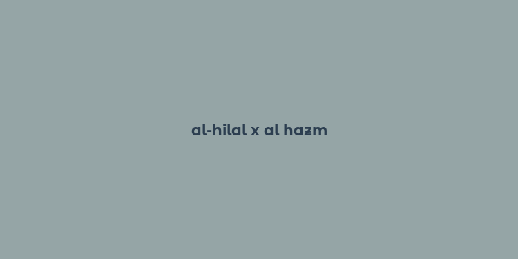 al-hilal x al hazm