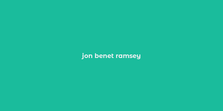 jon benet ramsey