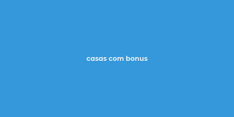 casas com bonus