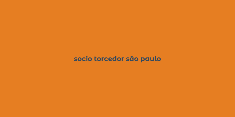 socio torcedor são paulo