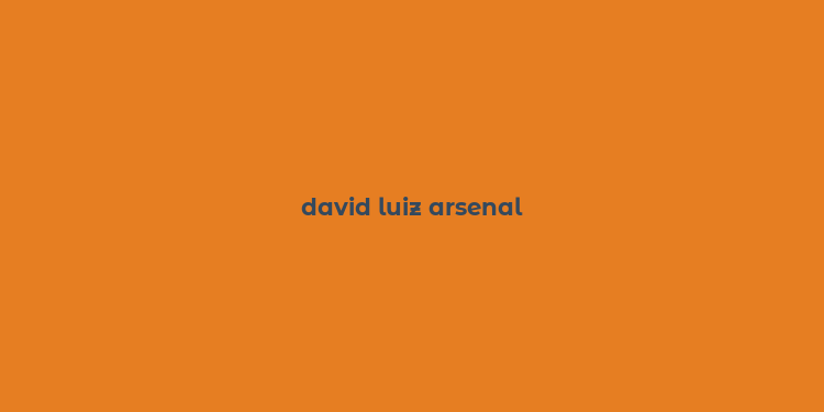 david luiz arsenal