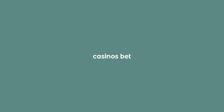 casinos bet