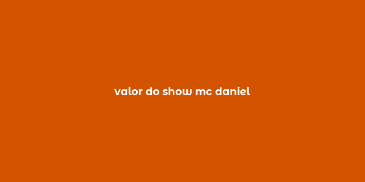 valor do show mc daniel