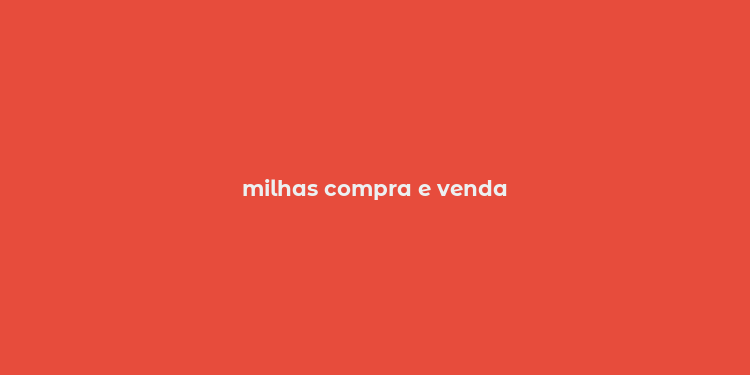 milhas compra e venda