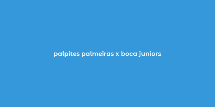 palpites palmeiras x boca juniors