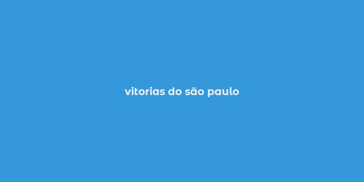 vitorias do são paulo