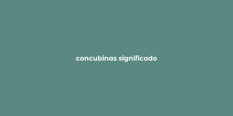 concubinas significado